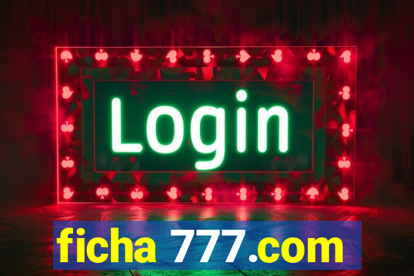 ficha 777.com